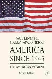 bokomslag America Since 1945: The American Moment