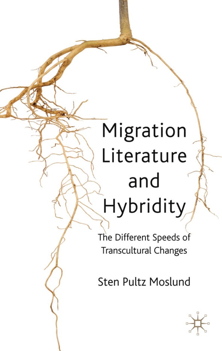 S. Moslund, Sten Pultz Moslund - Migration Literature and Hybridity, Inbunden