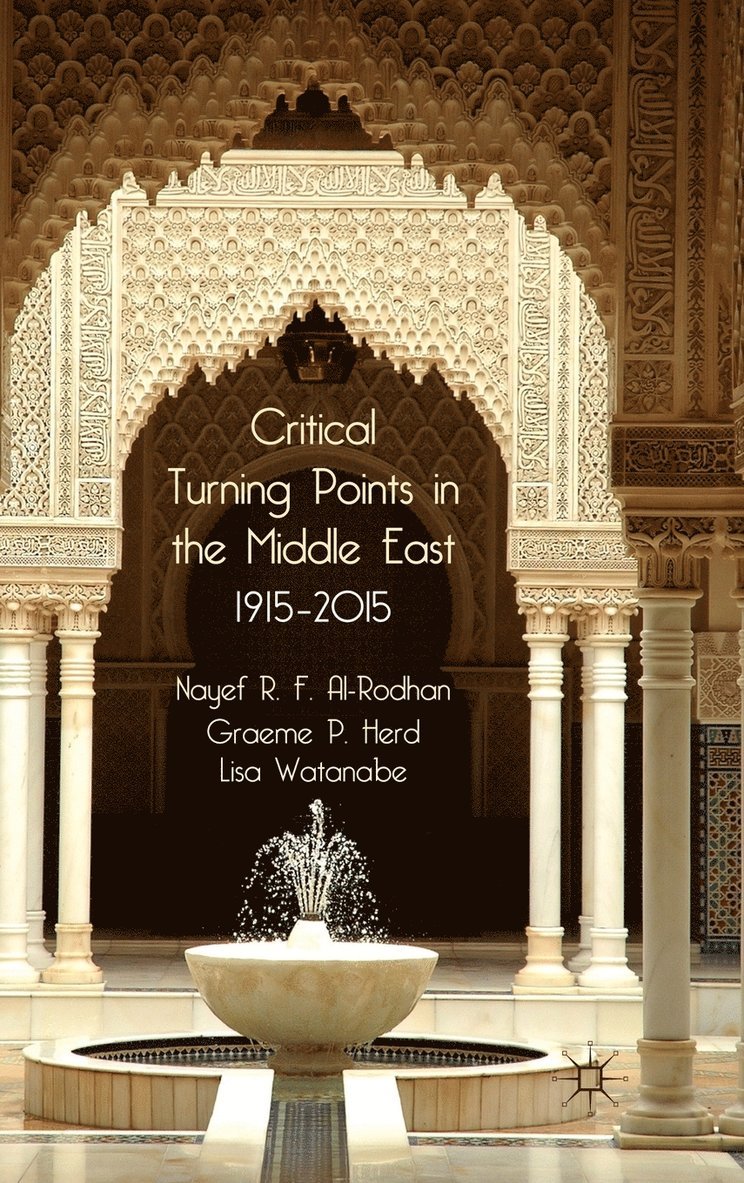N. Al-Rodhan, G. Herd, L. Watanabe, Nayef R. F. Al-Rodhan, Graeme P. Herd - Critical Turning Points in the Middle East, Inbunden