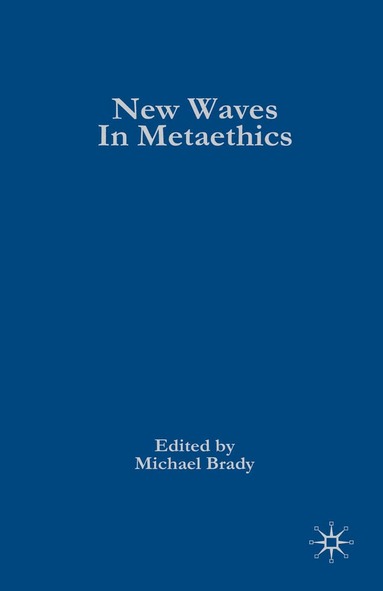 Michael S. Brady, Michael Brady - New Waves in Metaethics, Häftad