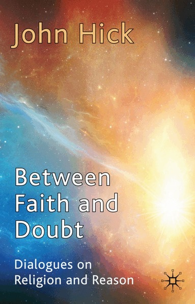 J. Hick - Between Faith and Doubt, Inbunden