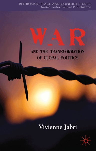 V. Jabri - War and the Transformation of Global Politics, Häftad