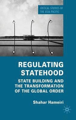 S. Hameiri, Shahar Hameiri - Regulating Statehood, Inbunden
