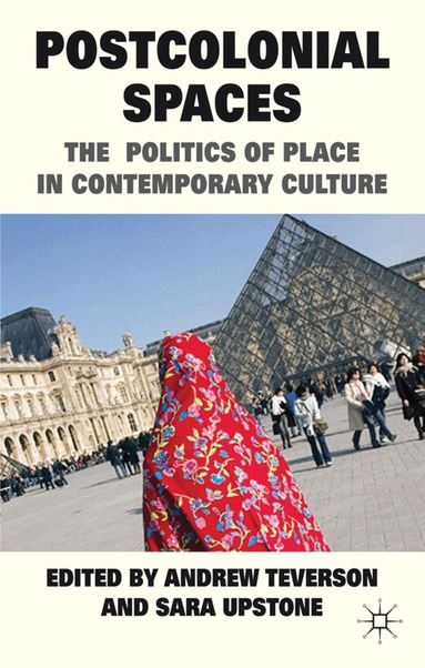 A. Teverson, S. Upstone - Postcolonial Spaces, Inbunden