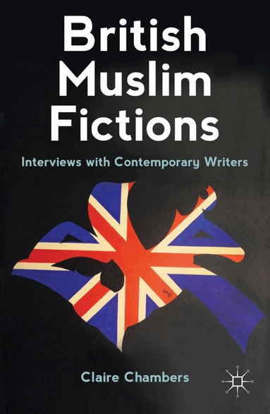C. Chambers, Claire Chambers - British Muslim Fictions, Inbunden