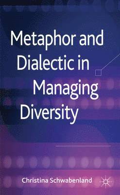 Metaphor and Dialectic in Managing Diversity 1