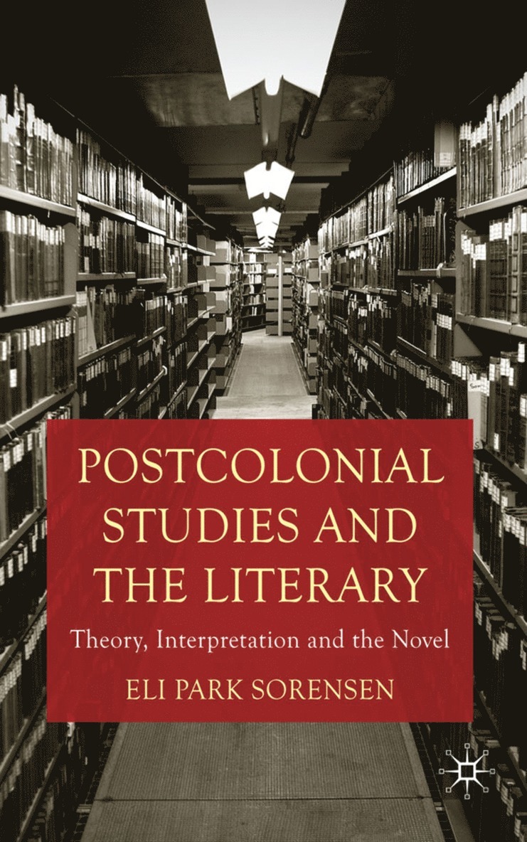 E. Sorensen, Eli Park Sorensen - Postcolonial Studies and the Literary, Inbunden
