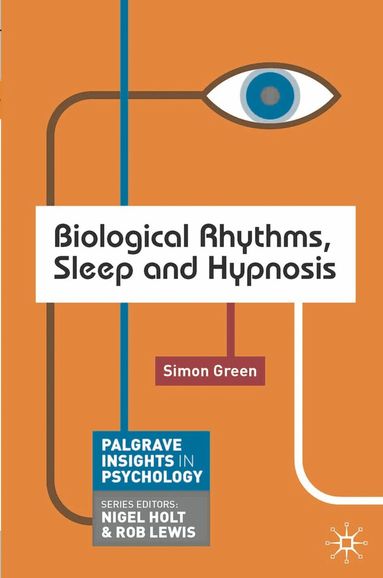 Simon Green - Biological Rhythms, Sleep and Hypnosis, Häftad