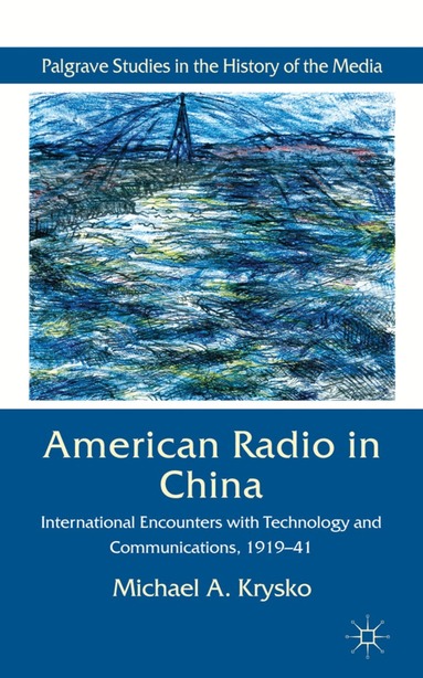 Michael A. Krysko - American Radio in China, Inbunden