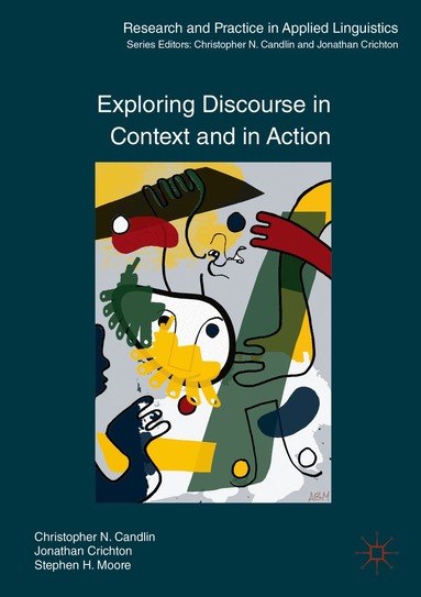 Christopher N. Candlin, Jonathan Crichton, Stephen H. Moore - Exploring Discourse in Context and in Action, Häftad