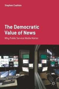 bokomslag The Democratic Value of News