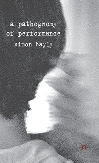 bokomslag A Pathognomy of Performance
