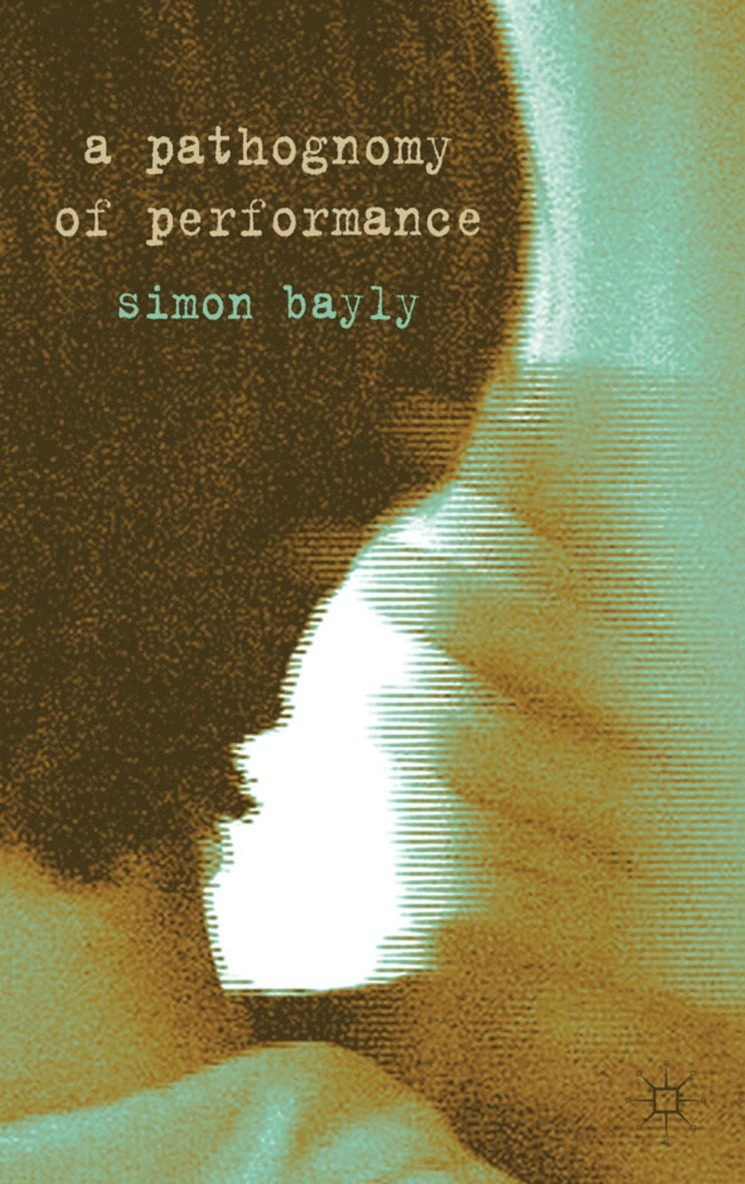 S. Bayly, Simon Bayly - Pathognomy of Performance, Inbunden