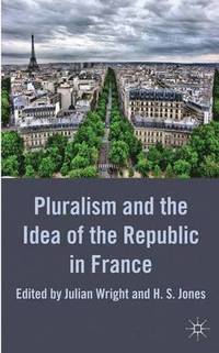 bokomslag Pluralism and the Idea of the Republic in France