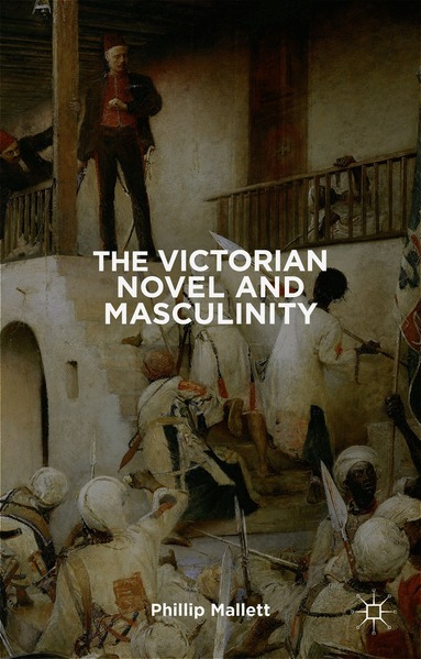 P. Mallett - Victorian Novel and Masculinity, Inbunden