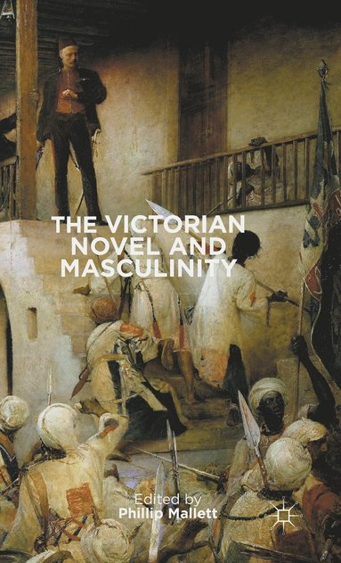 bokomslag The Victorian Novel and Masculinity