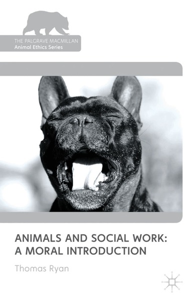 T. Ryan - Animals and Social Work: A Moral Introduction, Inbunden