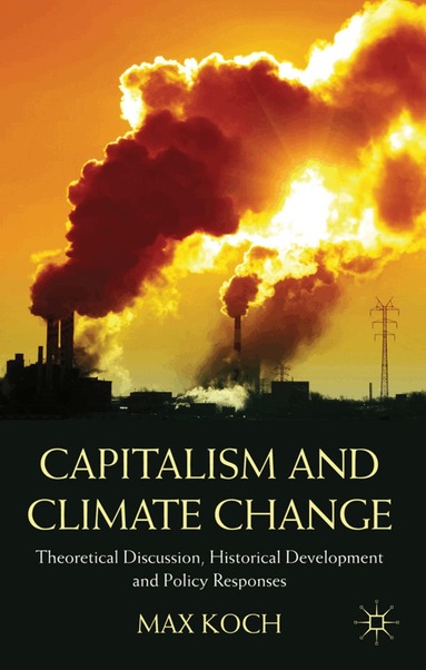 Max Koch - Capitalism and Climate Change, Inbunden