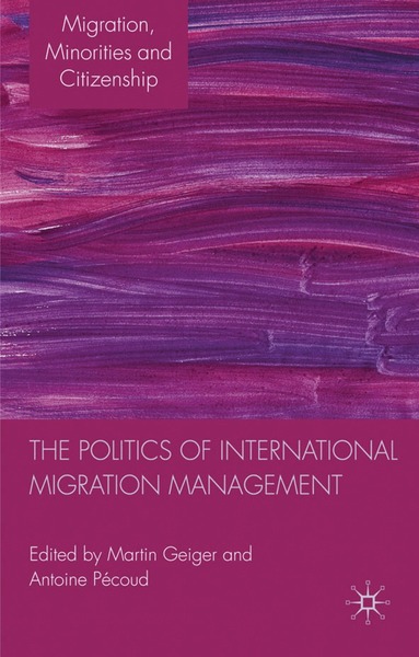 M. Geiger, A. Pécoud - Politics of International Migration Management, Inbunden