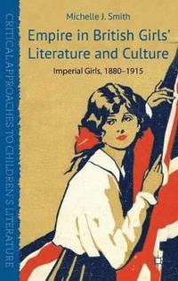 bokomslag Empire in British Girls' Literature and Culture