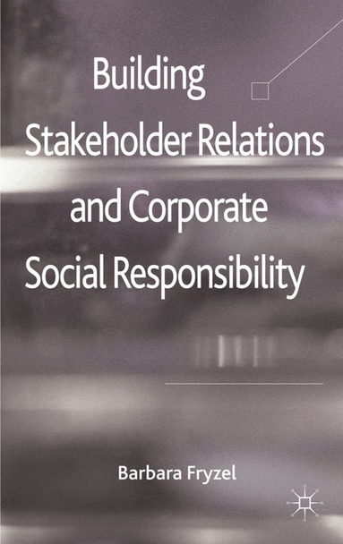 B. Fryzel - Building Stakeholder Relations and Corporate Social Responsibility, Inbunden