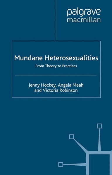 J. Hockey, A. Meah, V. Robinson - Mundane Heterosexualities, Häftad