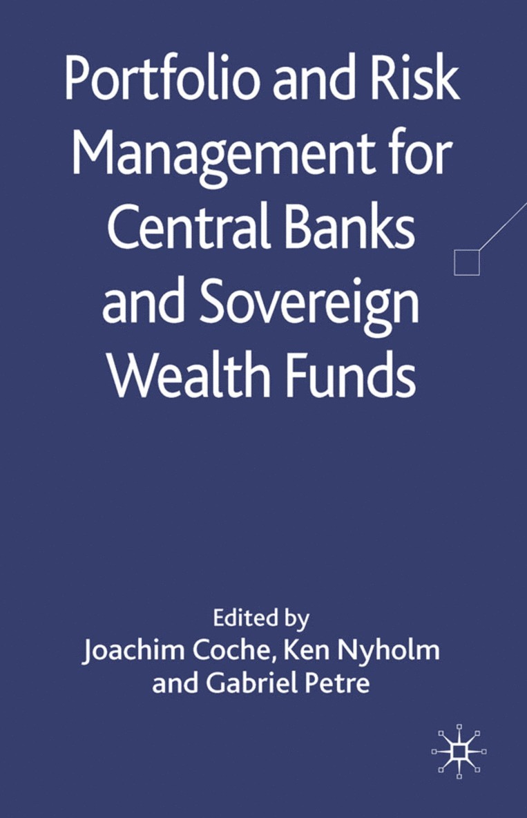 Joachim Coche, Ken Nyholm, Gabriel Petre, Joachim Coche, Ken Nyholm - Portfolio and Risk Management for Central Banks and Sovereign Wealth Funds, Inbunden