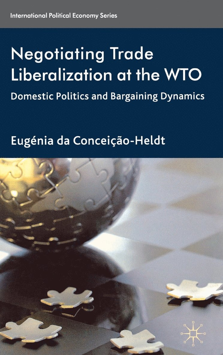 Eugénia da Conceição-Heldt, Eugénia Da Conceição-Heldt, Eugnia da ConceioHeldt - Negotiating Trade Liberalization at the WTO, Inbunden