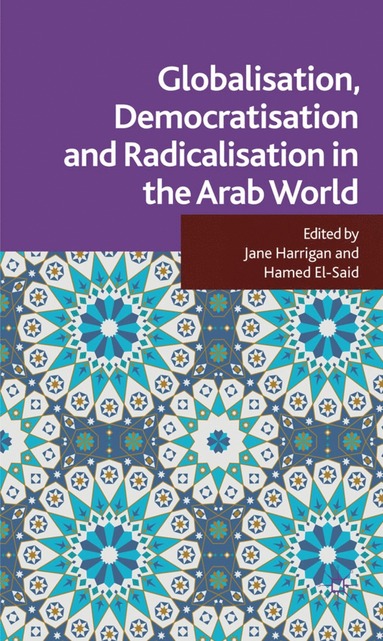 bokomslag Globalisation, Democratisation and Radicalisation in the Arab World