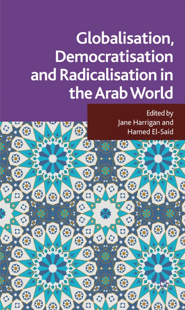 J. Harrigan, H. El-Said, Jane Harrigan, Hamed El-Said - Globalisation, Democratisation and Radicalisation in the Arab World, Inbunden
