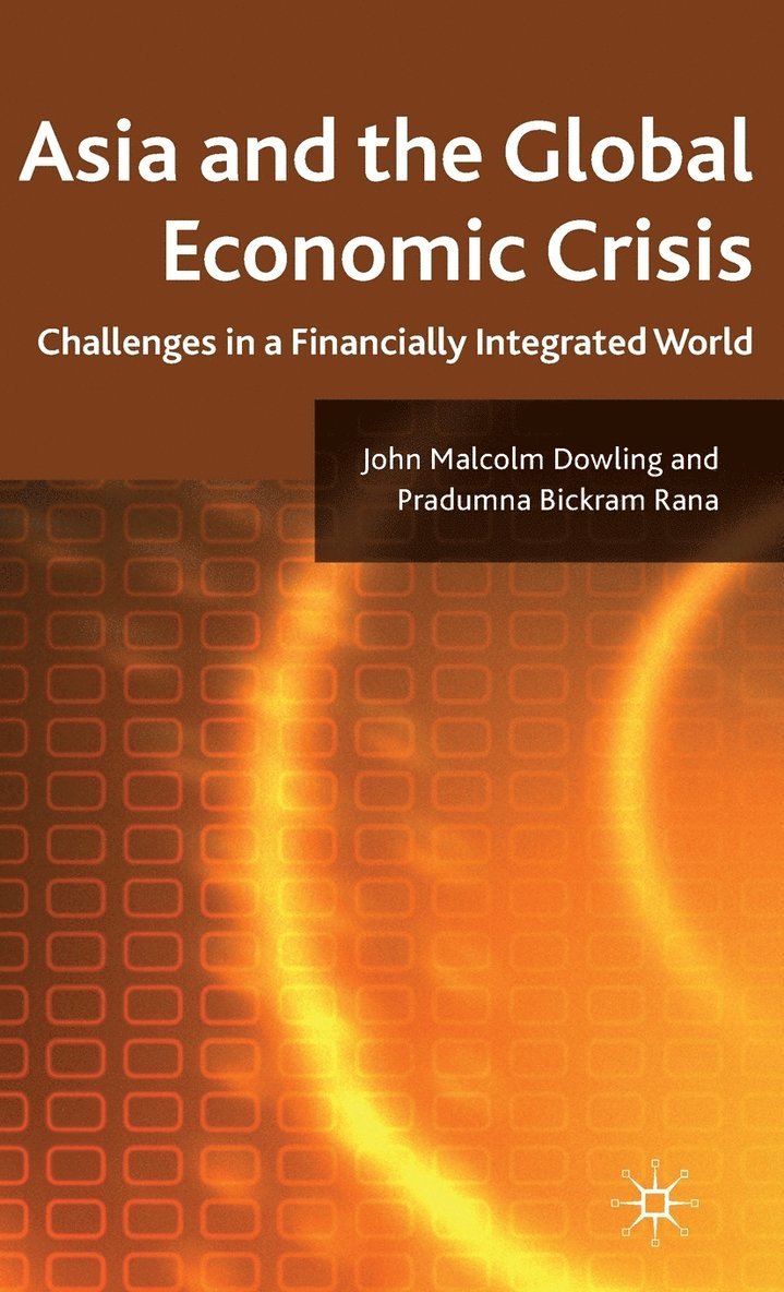 J. Dowling, P. Rana, John Malcolm Dowling, Pradumna Bickram Rana - Asia and the Global Economic Crisis, Inbunden