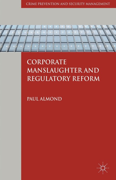 P. Almond - Corporate Manslaughter and Regulatory Reform, Inbunden
