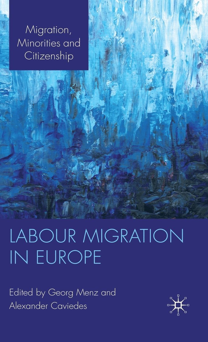 G. Menz, A. Caviedes, Georg Menz, Alexander Caviedes - Labour Migration in Europe, Inbunden