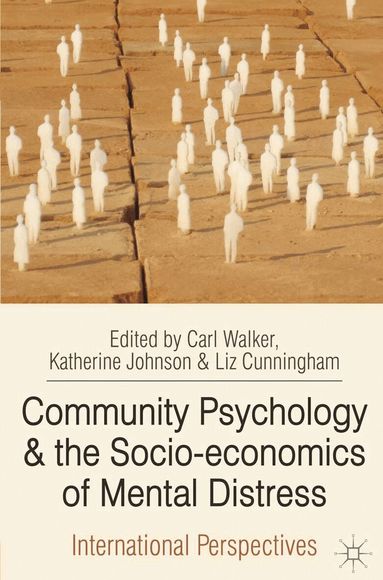 Carl Walker, Katherine Johnson, Liz Cunningham - Community Psychology and the Socio-economics of Mental Distress, Inbunden