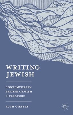 bokomslag Writing Jewish: Contemporary British-Jewish Literature