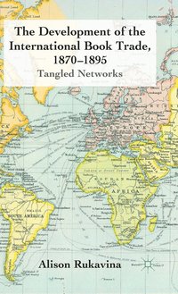 bokomslag The Development of the International Book Trade, 1870-1895