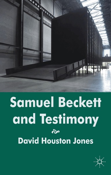 D. Jones - Samuel Beckett and Testimony, Inbunden