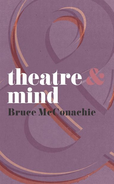 Bruce McConachie, Margherita Laera - Theatre and Mind, Häftad