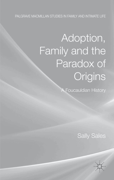 S. Sales - Adoption, Family and the Paradox of Origins, Inbunden