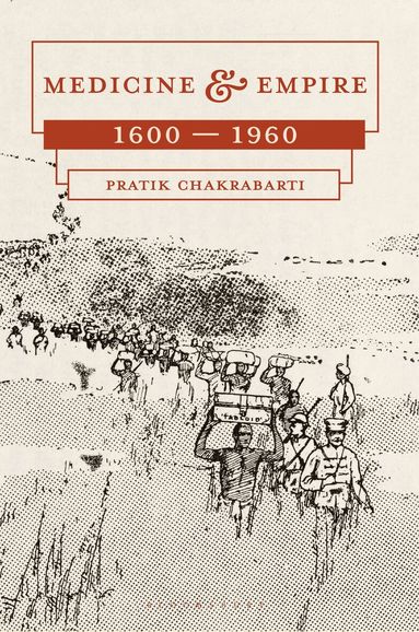 Pratik Chakrabarti - Medicine and Empire, Häftad