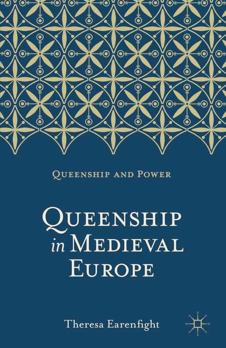 Theresa Earenfight - Queenship in Medieval Europe, Inbunden
