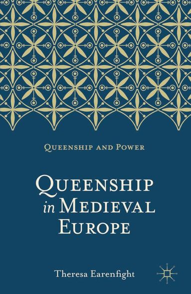 Theresa Earenfight - Queenship in Medieval Europe, Häftad