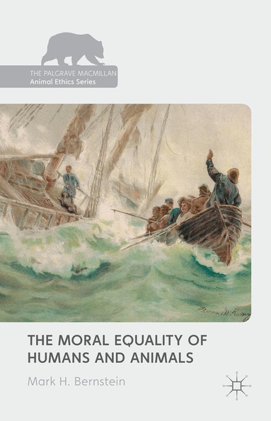Mark H Bernstein - Moral Equality of Humans and Animals, Inbunden