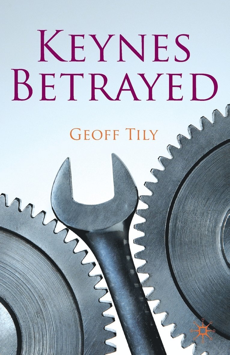 G. Tily, Geoff Tily - Keynes's General Theory, the Rate of Interest and Keynesian' Economics, Häftad