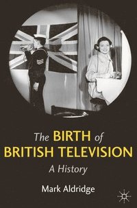 bokomslag The Birth of British Television