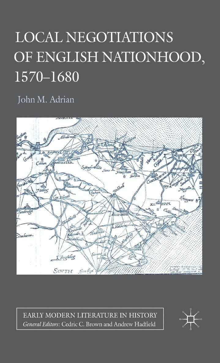 Local Negotiations of English Nationhood, 1570-1680 1