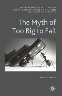 bokomslag The Myth of Too Big To Fail