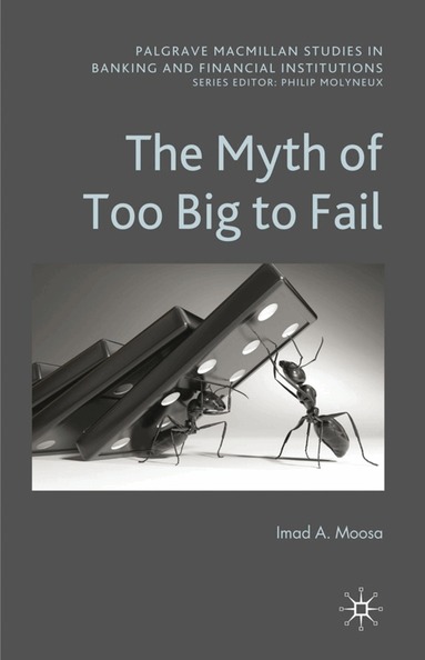 I. Moosa - Myth of Too Big To Fail, Inbunden