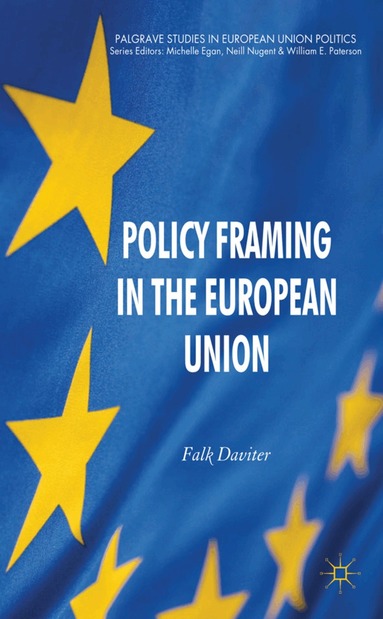 F. Daviter - Policy Framing in the European Union, Inbunden