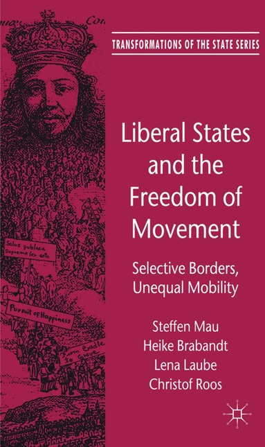 Steffen Mau, H. Brabandt, L. Laube, Christof Roos - Liberal States and the Freedom of Movement, Inbunden